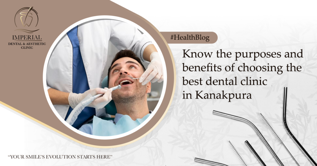 Know-the-purposes-and-benefits-of-choosing-the-best-dental-clinic-in-Kanakpura